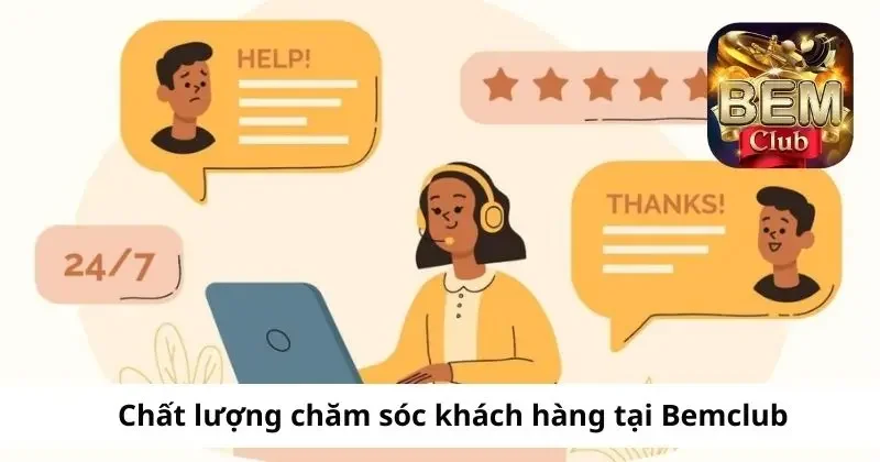 Chăm sóc khách hàng Bemclub được đánh giá tích cực